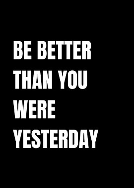 Be Better Than You Were