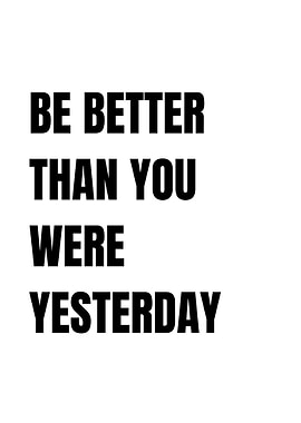 Be Better Than You Were
