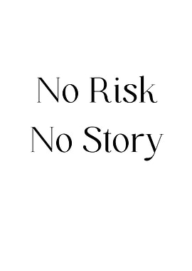 no risk no story