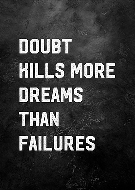 doubt kill more dreams