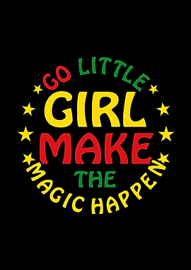 Go Little Girl Make Magic