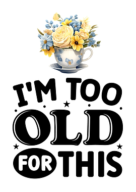 I am too old for this