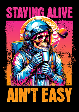 staying alive aint easy