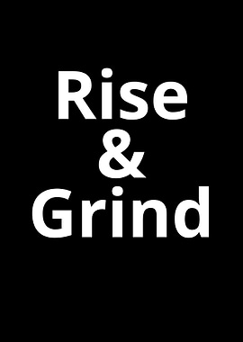 rise and grind