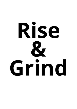rise and grind