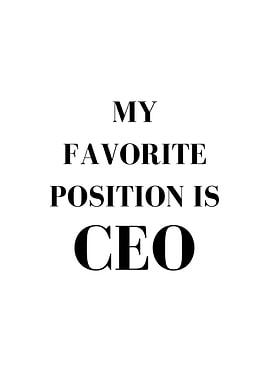 My Favorite Position Ceo