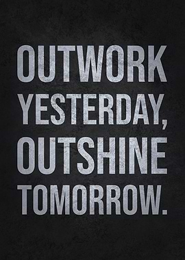 Outwork Yesterday Outshine