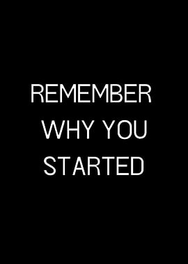 remember why you started