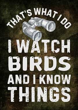I Watch Birds Know Things