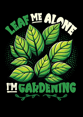 Leaf Me Alone Gardening