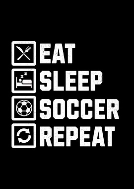 Eat Sleep Soccer Repeat