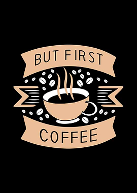 but first coffee