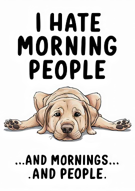 Morning People Sarcasm Dog