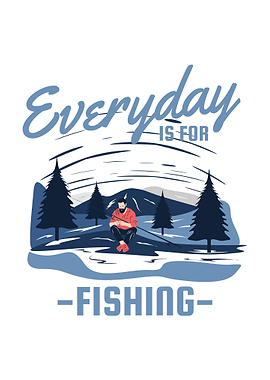 everyday is for fishing