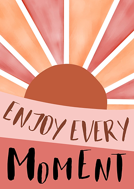 Enjoy every moment boho