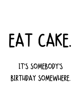 Eat cake
