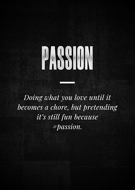 PASSION Doing what you
