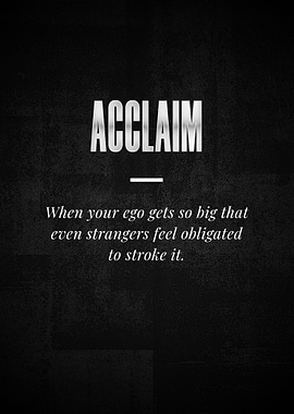 ACCLAIM When your ego gets