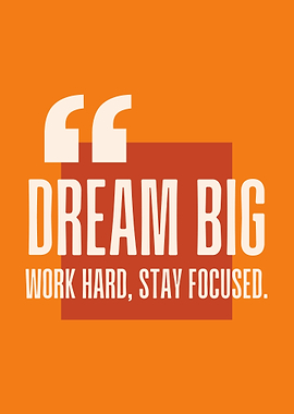 Dream Big work hard