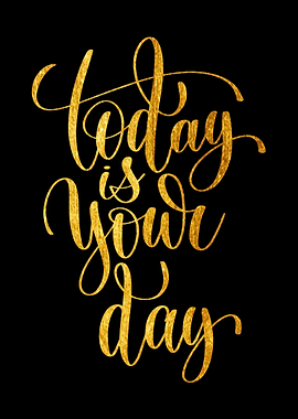 Today Is Your Day