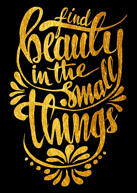 Find Beauty in the small