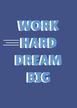 Work Hard Dream Big