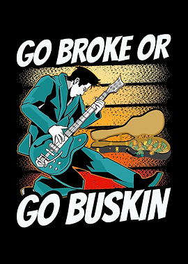 Go Broke Or Go Buskin