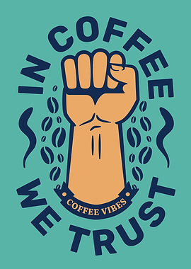 in coffee we trust art