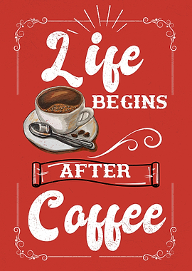 life begins after coffee