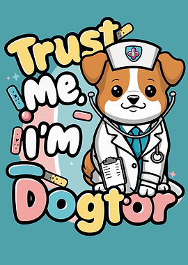 Trust Me Im a Dogtor