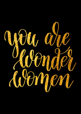 You are wonder women