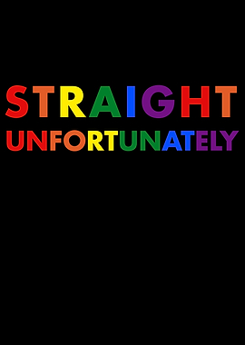 Straight Unfortunately