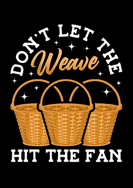 Dont Let The Weave Hit