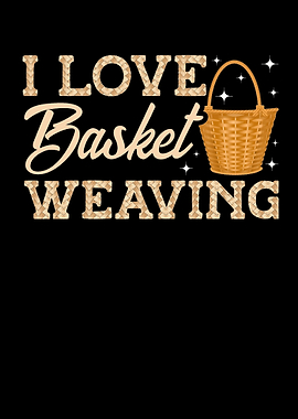 I Love Basket Weaving