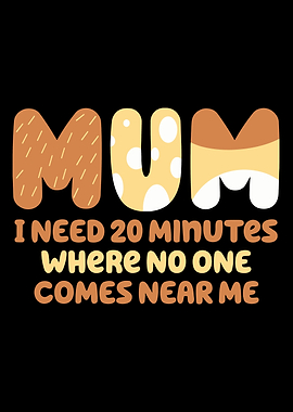 Mom I Need 20 Minutes