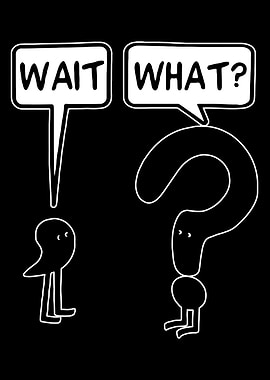 Wait What Funny Saying