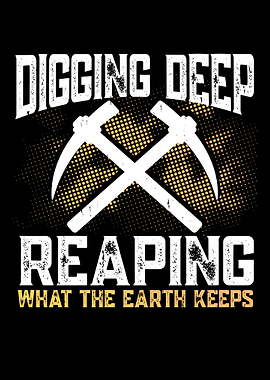 Digging Deep Reaping What