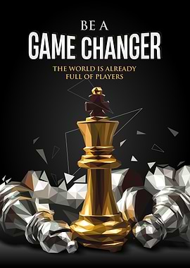 BE A GAME CHANGER