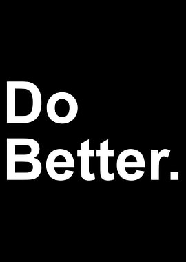 Do Better Funny Quote