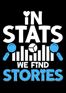 In Stats We Find Stories
