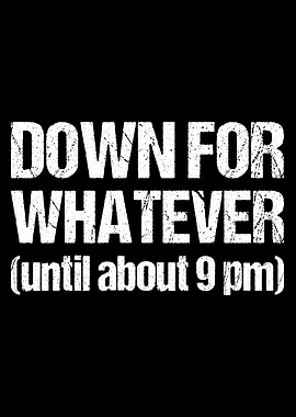 Down for Whatever