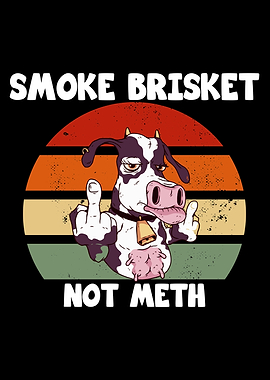 SMOKE BRISKET NOT METH