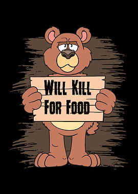 I Kill For Food Bear Humor