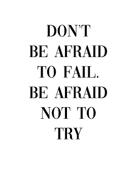 Dont Be Afraid To Fail