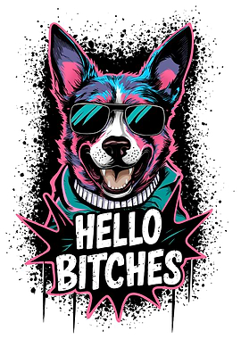 Dogs says Hello Bitches