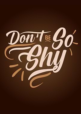 Dont Be So Shy