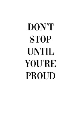 Dont Stop Until U R Proud