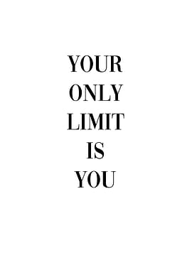 Your Only Limit is You