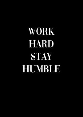 Work Hard Stay Humble