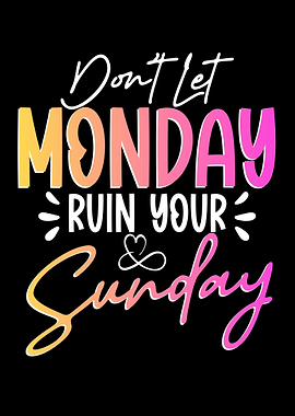 Dont Let Monday Ruin Your